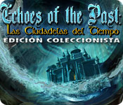 Echoes of the Past: Las Ciudadelas del Tiempo Edición Coleccionista.