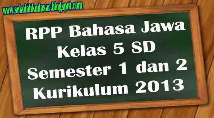 Rpp Bahasa Jawa Kelas 5 Semester 2 Kurikulum 2013