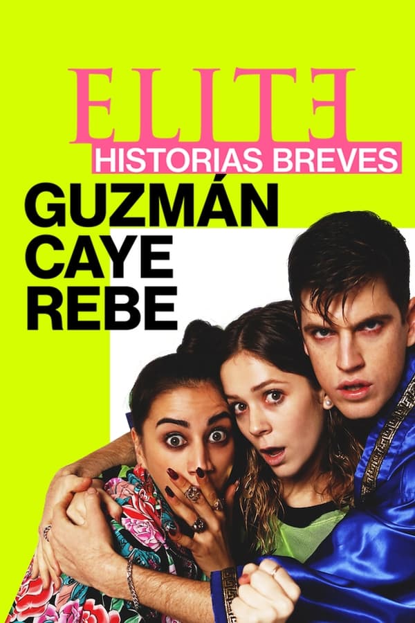 ▷ Ver Elite Historias Breves: Guzman, Caye Y Rebe Online Completo Gratis