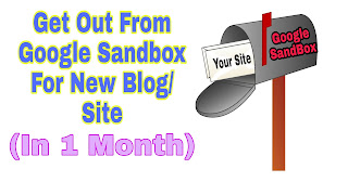 Get Out From Google Sandbox For New Blog/Site(In 1 Month)