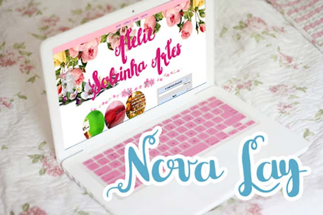 Nova Lay do Ateliê Solzinha Artes Nova Lay do Ateliê Solzinha Artes