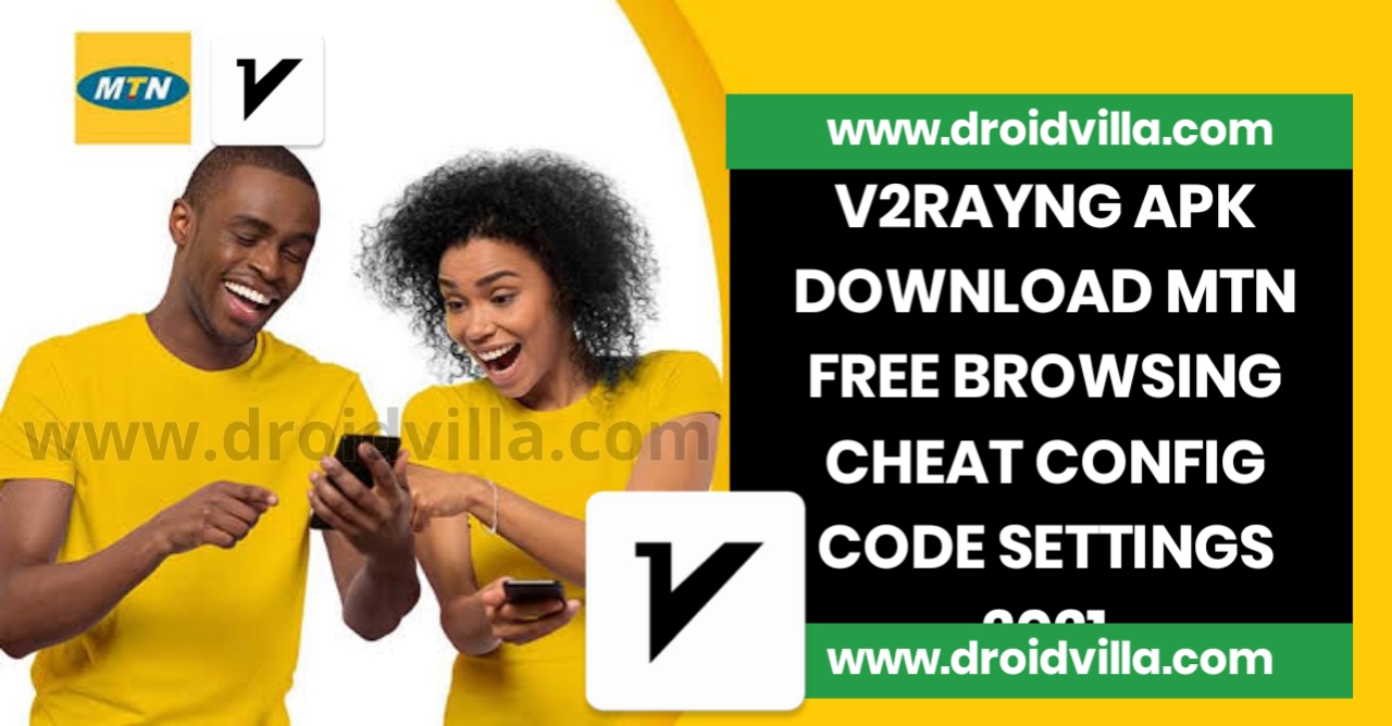 v2rayng-apk-download-v2rayng-mtn-free-browsing-cheat-config-code-settings-2021-droidvilla-technology-solution-android-apk-phone-reviews-technology-updates-tipstricks