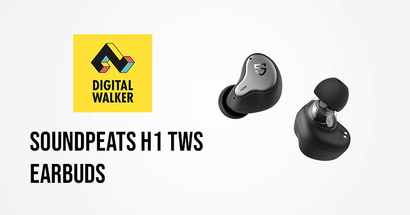 Digital Walker brings SoundPEATS H1 TWS with Hybrid Dual Driver to the Philippines, the promo price is PHP 3,790!