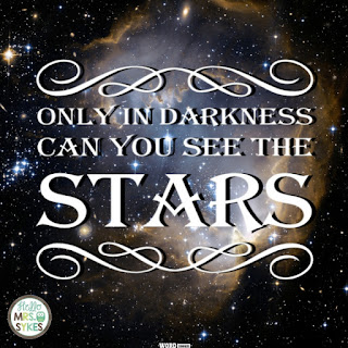 Only in darkness can you see the stars. - Unknown  Find more free inspirational quotes for teachers and learners at www.HelloMrsSykes.com