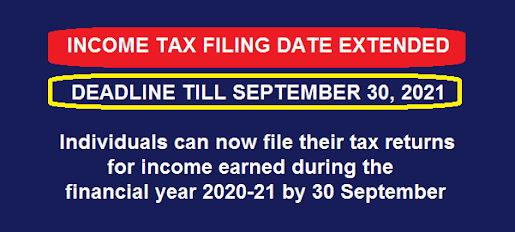 INCOME TAX FILING DATE EXTENDED to SEPTEMBER 30, 2021