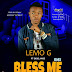 [Music] Lemo G - Bless Me feat. Excel Wise (Remix)
