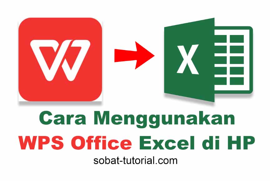 Cara Menggunakan WPS Office Excel di HP Android dan iOS SobatTutorial