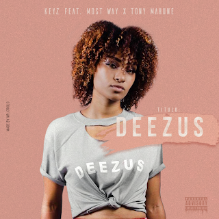 Keyz Rapper - Deezus (Feat. Most Way X Tony Mahune) 2019 [DOWNLOAD || BAIXAR MP3