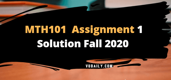 vu mth101 assignment 1 solution 2020