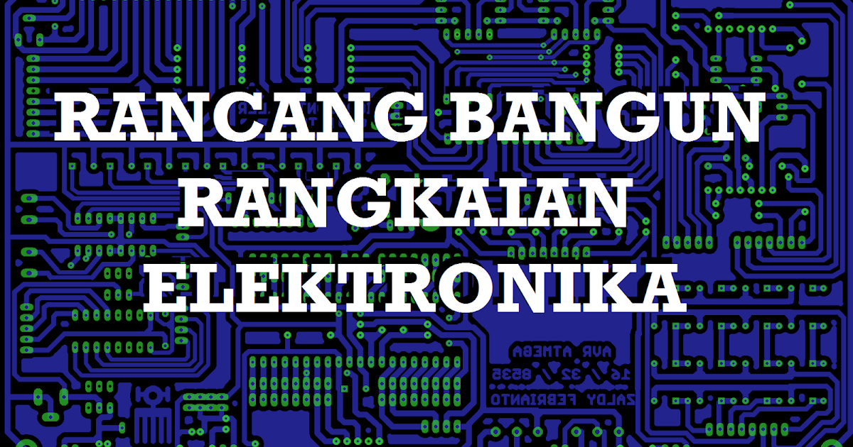 Cara Membuat Skema Rangkaian Elektronika Andalan Elektro