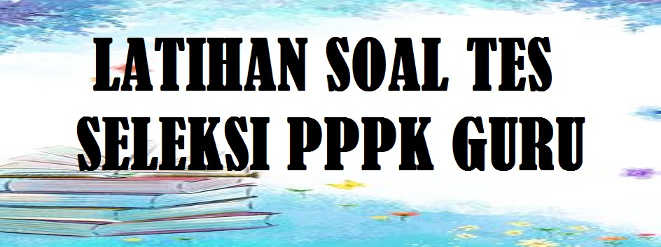 Latihan Soal Tes Seleksi Pppk Guru Bahasa Indonesia Smp Sma Smk Tahun 2021 Pendidikan Kewarganegaraan Pendidikan Kewarganegaraan