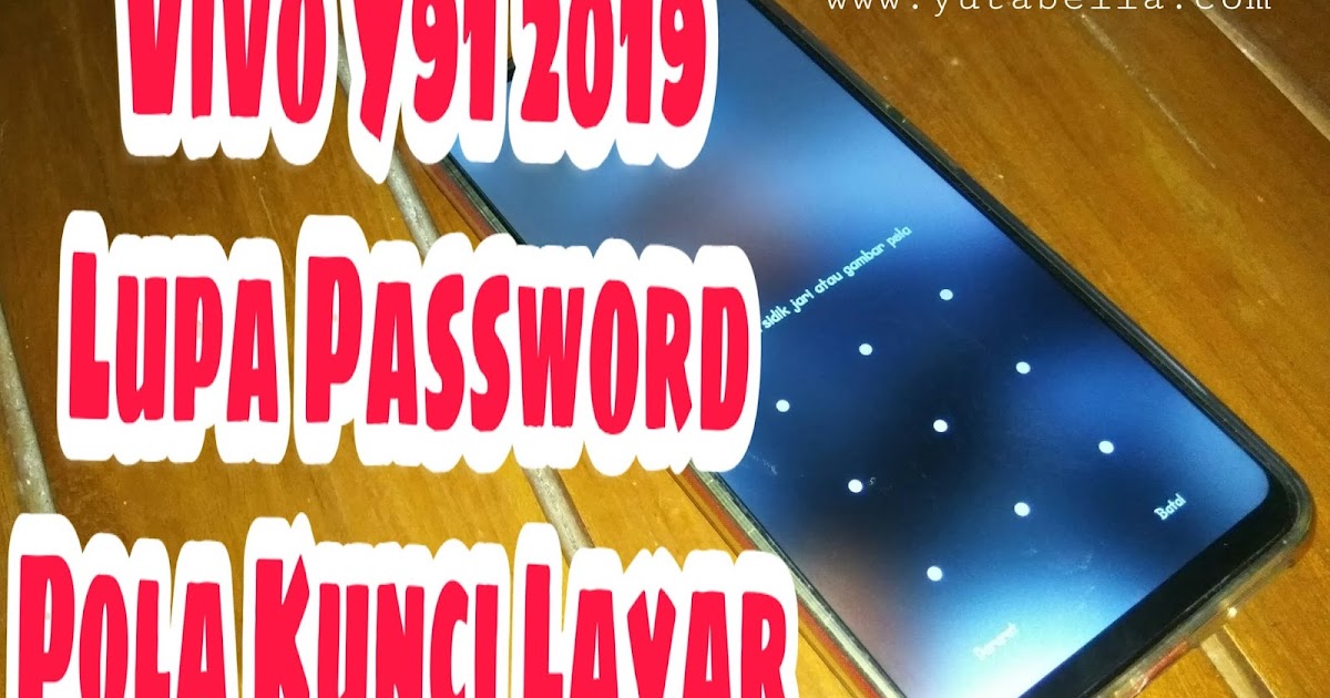 Cara Atasi Vivo Y91 2019 Lupa Password Pola Kunci Layar