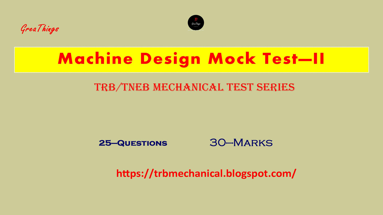 Mechanical Engineering Machine Design Mock Test II TRB/TNEB Mechanical Test Series GreaThings