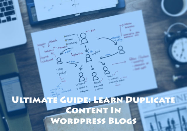 Ultimate Guide: Learn WordPress Duplicate Content And Its Types