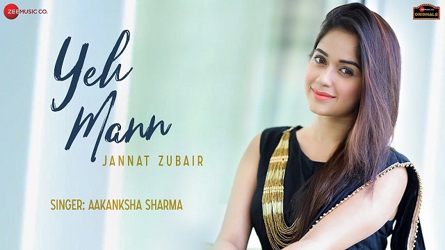 Yeh Mann Lyrics |Aakanksha Sharma | Jannat Zubair