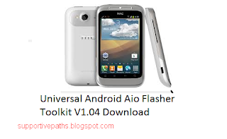 Universal Android aio Flasher Toolkit V1.04 Download & Android Flasher v2.2.0.5 Free Download