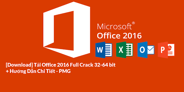 Tải Office 2016 32 bit-64 bit Full Crack + Hướng dẫn cài đặt chi tiết