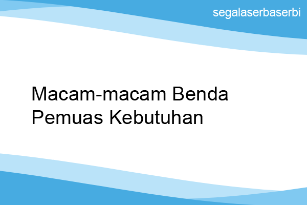 Barang Atau Benda Pemuas Kebutuhan
