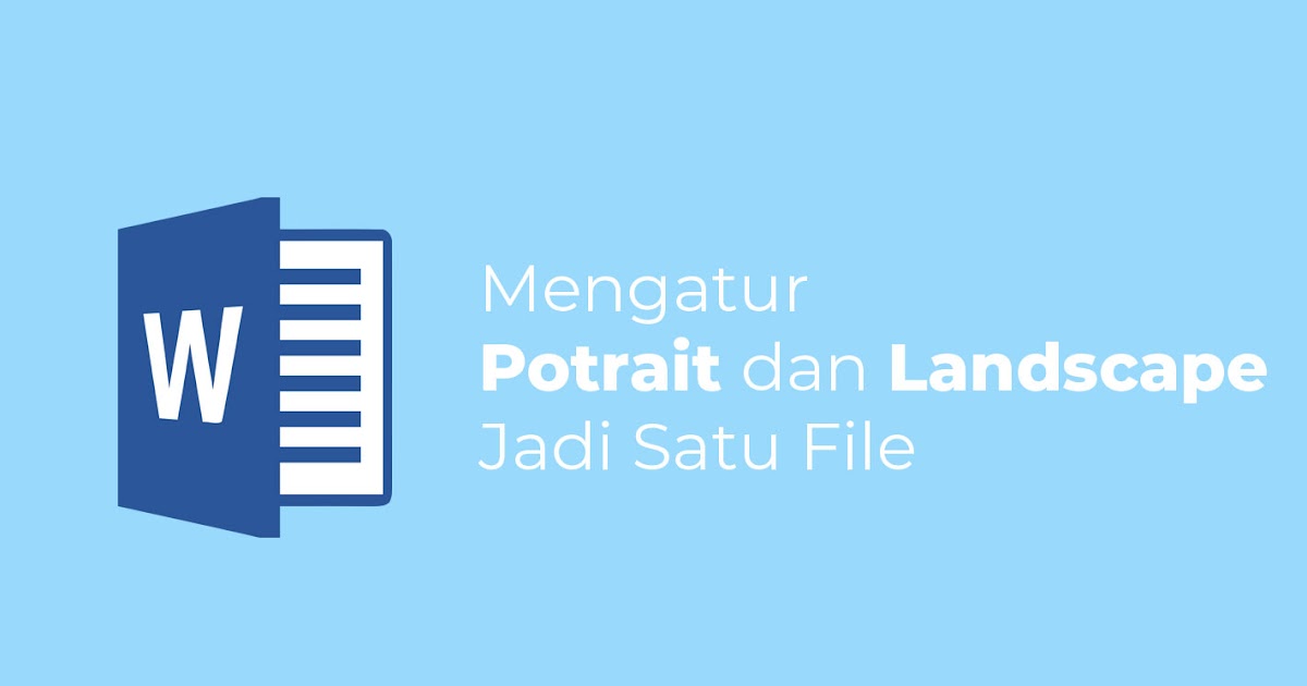 Cara Membuat Kertas Landscape Dan Portrait Dalam Satu File Di Word Dengan Mudah Massiswo Com