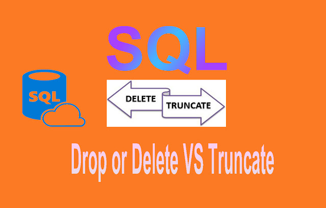 Difference Between TRUNCATE, DELETE And DROP In SQL