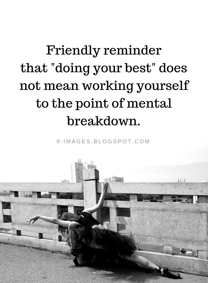 Friendly reminder that "Doing your best" does not mean working yourself