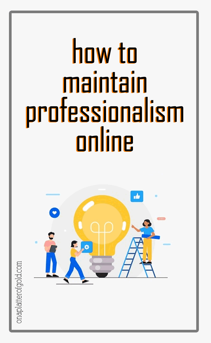 How To Maintain Professionalism Online