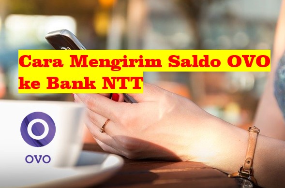 Cara Mengirim Saldo OVO ke Bank NTT Cara Mengirim Saldo OVO ke Bank NTT
