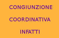 10 FRASI CON LA CONGIUNZIONE COORDINATIVA INFATTI 10 FRASI CON LA CONGIUNZIONE COORDINATIVA INFATTI