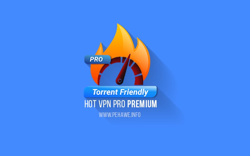 Hot VPN Pro Paid Apk
