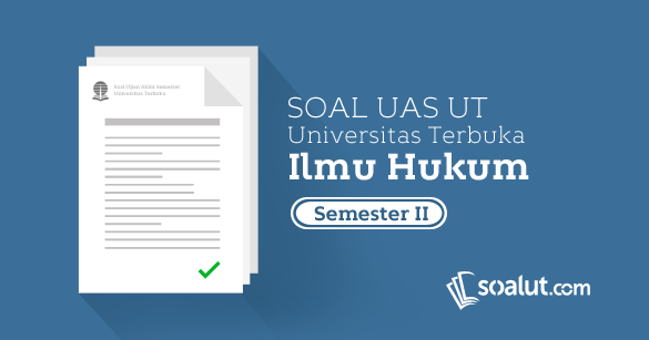 Soal Ujian Ut Ilmu Hukum Semester 1 Lengkap Dengan Kunci Jawaban
