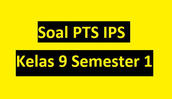 Soal Dan Jawaban Ips Kelas 9 Semester 1 Bab 2