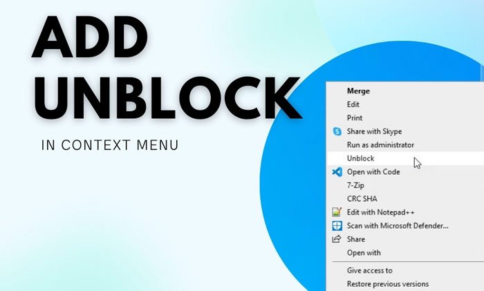 Comment ajouter ou supprimer l'option Débloquer pour les fichiers téléchargés dans le menu contextuel