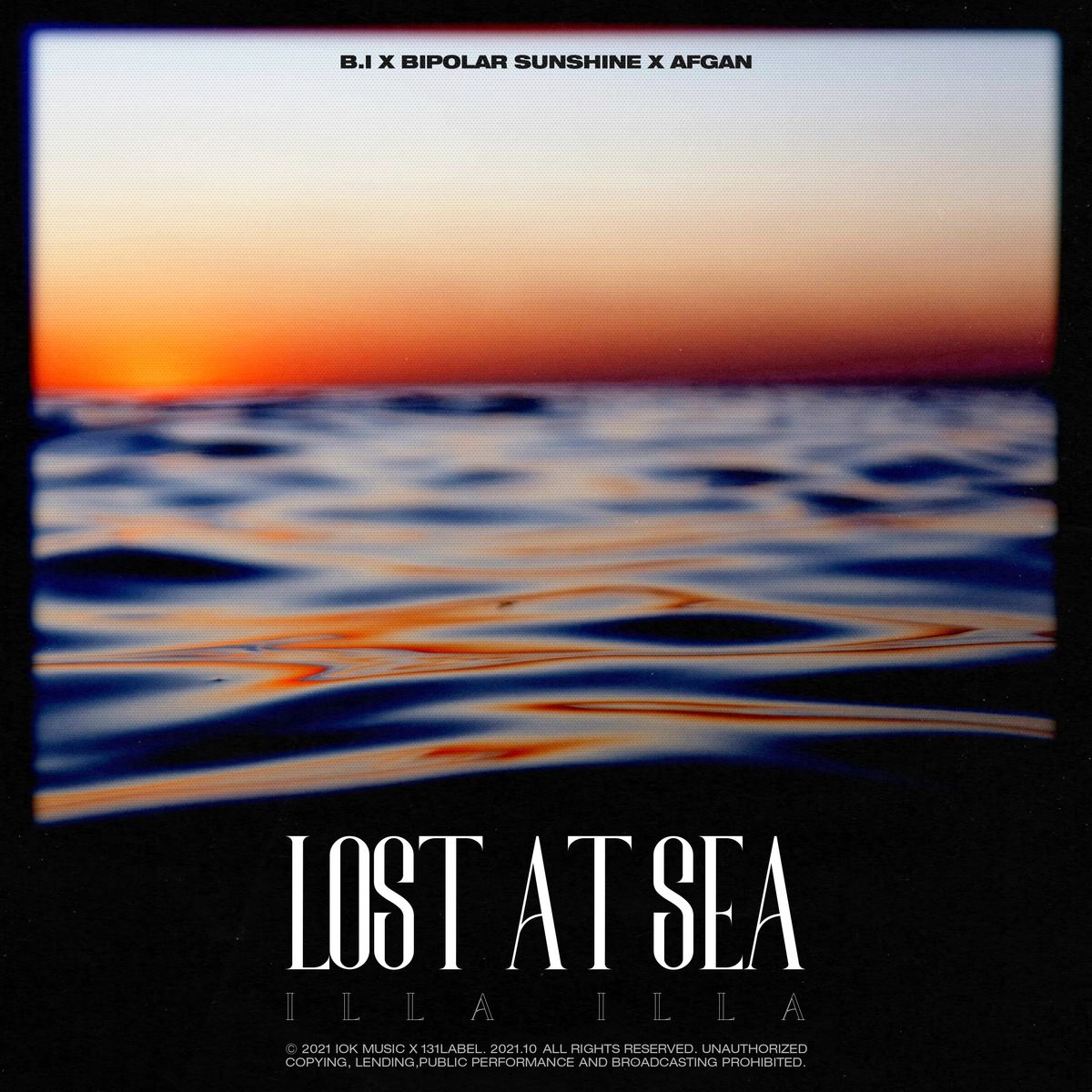 B.I & Bipolar Sunshine & Afgan – Lost At Sea (Illa Illa 2) – Single