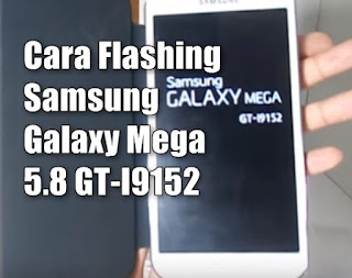 cara-flashing-samsung-galaxy-mega-5.8-gt-i9152