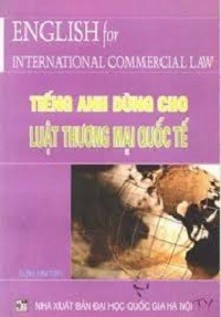 Tiếng Anh Dùng Cho Luật Thương Mại Quốc Tế - Chu Kim Tiến