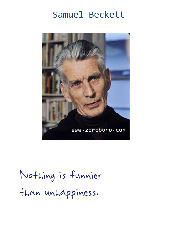 Samuel Beckett Quotes. Existentialism Quotes, Humor Quotes, Samuel Beckett Nihilism Quotes, Silence Quotes, Samuel Beckett Life Quotes, Love Quotes. Samuel Beckett  Books Quotes