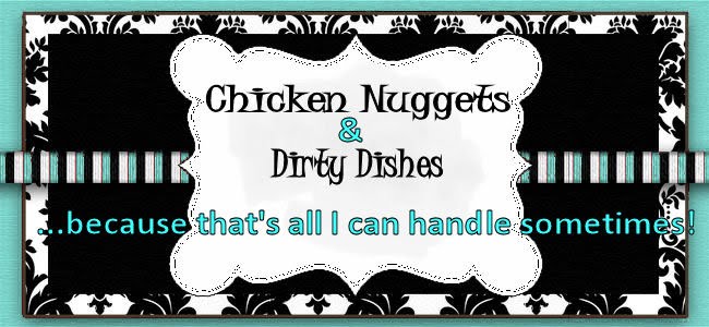 Chicken Nuggets & Dirty Dishes