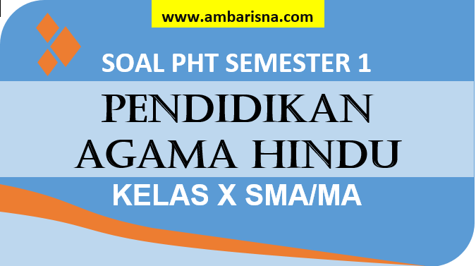 Paket B Soal Dan Kunci Jawaban Pht Agama Hindu Kelas X Sma Smk Semester Ganjil Ambarisna Com