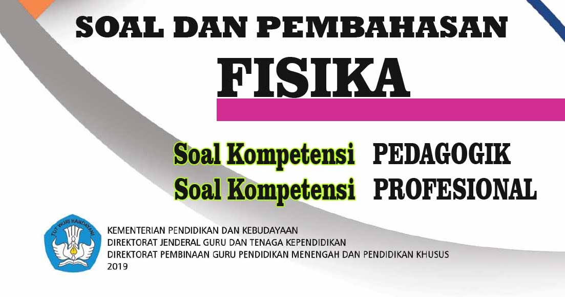 Soal Up Ppg Fisika Lengkap Pembahasan Kurikulum 2013