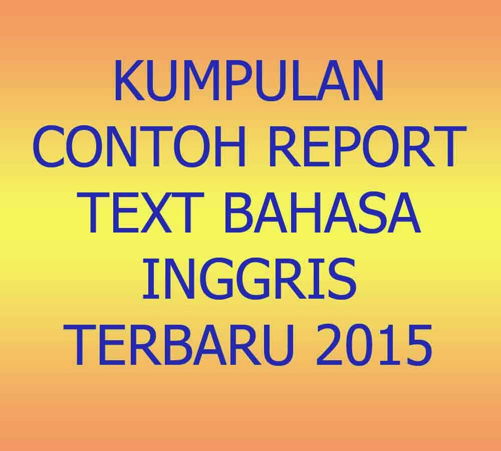 Kumpulan Contoh Report Text Bahasa Inggris Terbaru 2015 