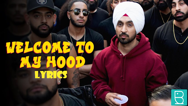 Welcome To My Hood Song Lyrics By Diljit Dosanjh