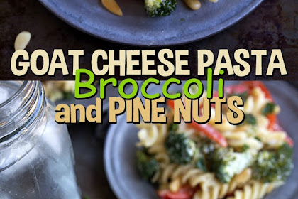 GOAT CHEESE PASTA, BROCCOLI, AND PINE NUTS