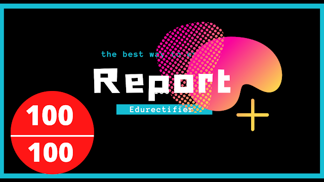 Are you tensed about your english marks |Follow this | Get the best way to write a report | edurectifier