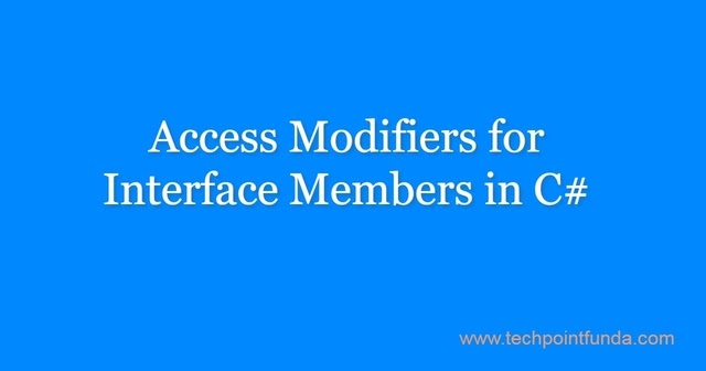 Interface Access Modifiers | C# 8 - Tech Point Fundamentals