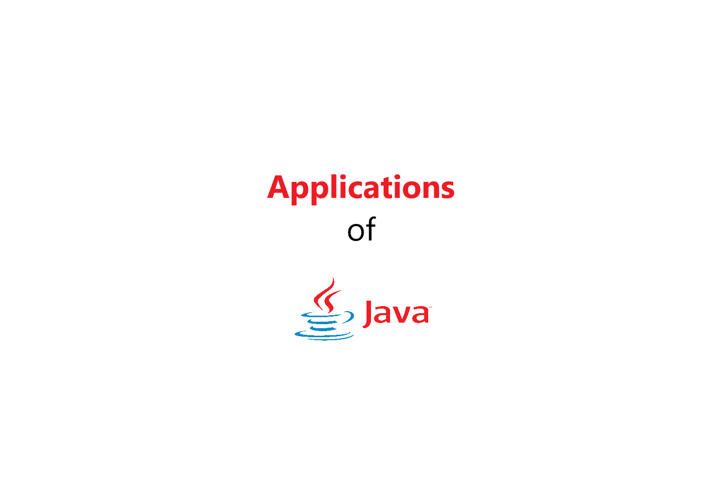 Applications of JAVA.