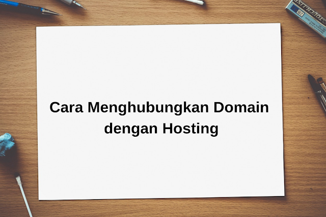 Cara Menghubungkan Domain dengan Hosting