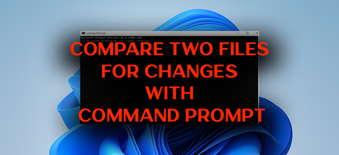 Cómo comparar dos archivos para cambios usando el símbolo del sistema en Windows 11/10