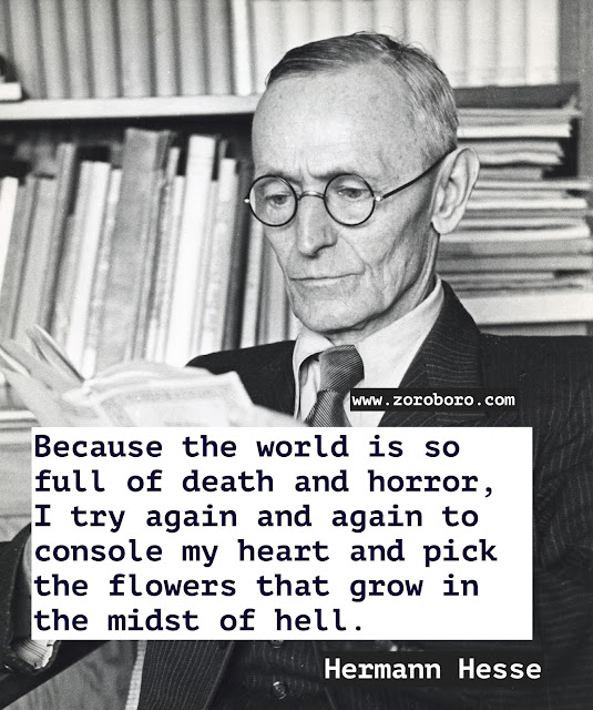 Hermann Hesse Quotes. Hermann Hesse Demian/Siddhartha Quotes. Dreams Quotes, Heart Quotes, Life Quotes, Pleasure Quotes, Soul Quotes, Suffering Quotes. Hermann Hesse Books Quotes