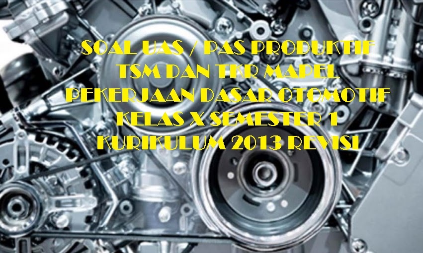 SOAL UAS PEKERJAAN DASAR TEKNIK OTOMOTIF (PDTO) KELAS 10