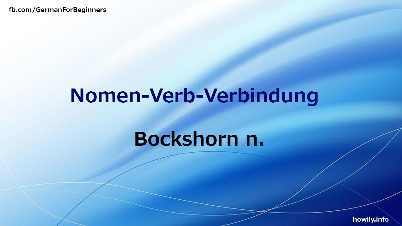 Bockshorn n. Bockshorn n.